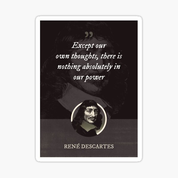 Item preview, René Descartes - Except our own thoughts, there is nothing absolutely in our power designed and sold by Syahrasi.