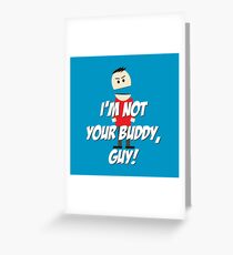 Not your buddy Greeting Card