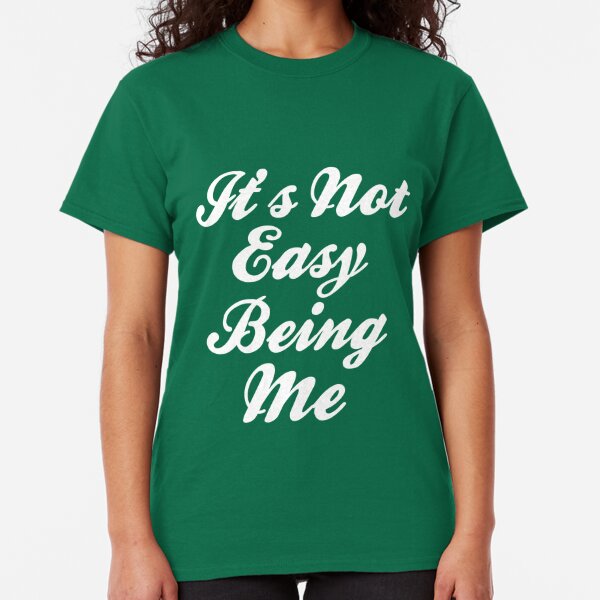 Its Not Easy Being Green TShirts Redbubble