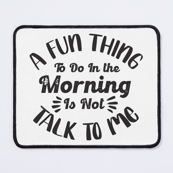 Item preview, a fun thing to do in the morning is not talk to me designed and sold by TH3--DESIGNER.