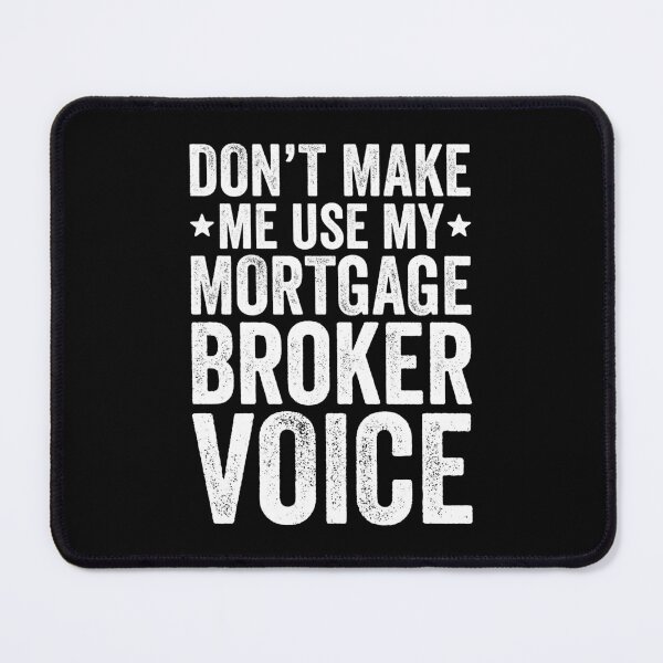 Item preview, Don't Make Me Use My Mortgage Broker Voice designed and sold by kamrankhan.