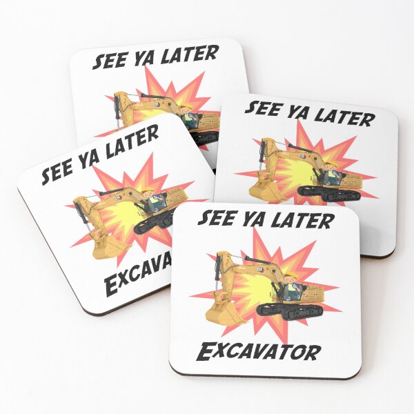 Item preview, See Ya Later Excavator, See You Later Excavator designed and sold by HazardPaay.