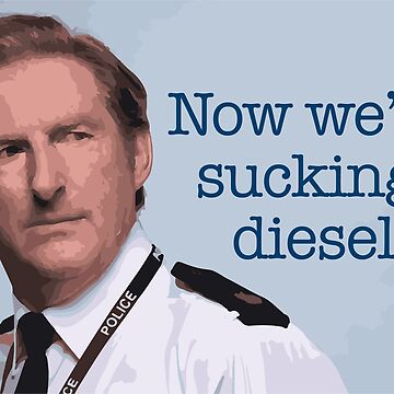 Now we're sucking diesel | Poster