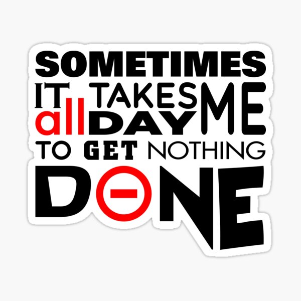 all-day-nothing-done-funny-typographic-white-and-red-quote-sticker