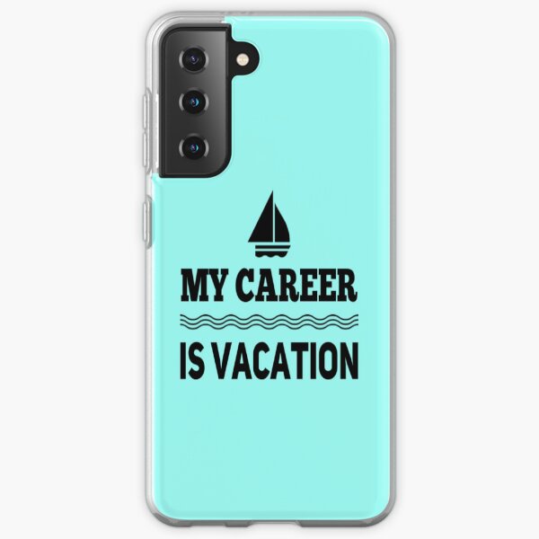 My Career Is Vacation Samsung Galaxy Soft Case