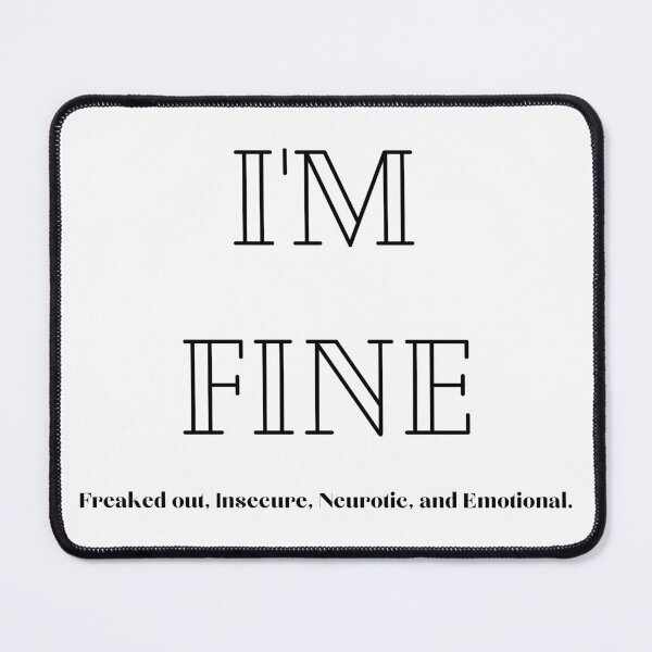 Item preview, I'm Fine | Freaked out, Insecure, Neurotic, and Emotional | Black Text for light background designed and sold by MegumiKun.