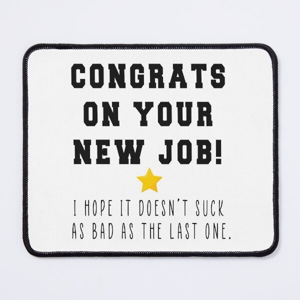 Item preview, Congrats On Your New Job! I Hope It Doesn't Suck | Coworker Leaving Gifts Funny designed and sold by johnypod.