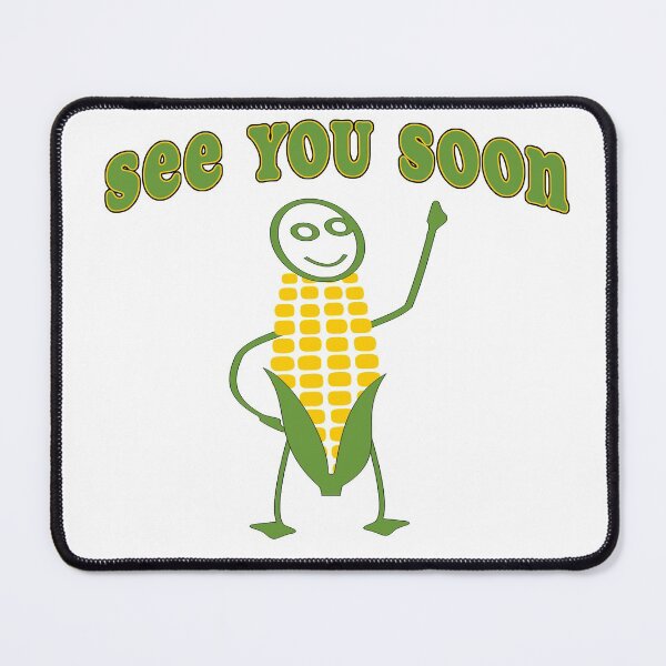 Item preview, Corn See You Soon designed and sold by PiperDownTees.