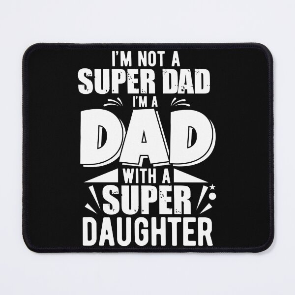 Item preview, I'm Not A Super Dad I'm A Dad With A Super Daughter  designed and sold by Punny Business UK.