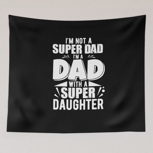 Item preview, I'm Not A Super Dad I'm A Dad With A Super Daughter  designed and sold by Punny Business UK.