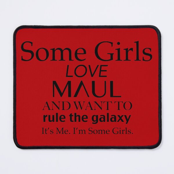 Item preview, Some Girls Love Maul designed and sold by PlanetaryArtist.