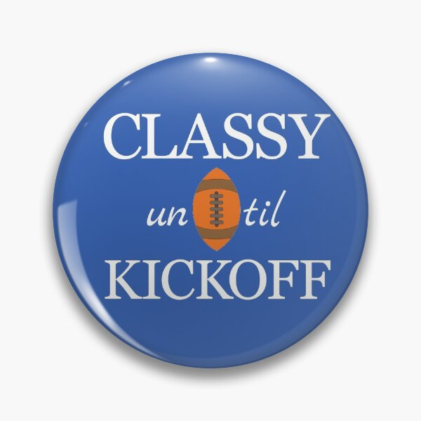 Item preview, Classy until Kickoff designed and sold by FiaFiaPress.