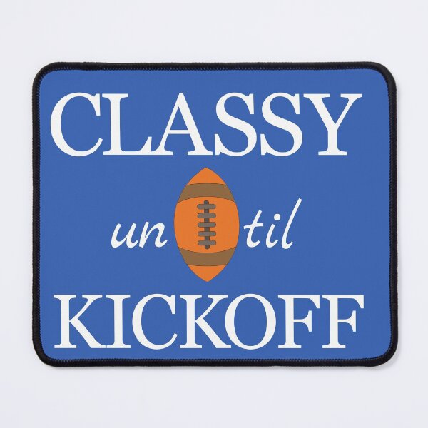 Item preview, Classy until Kickoff designed and sold by FiaFiaPress.