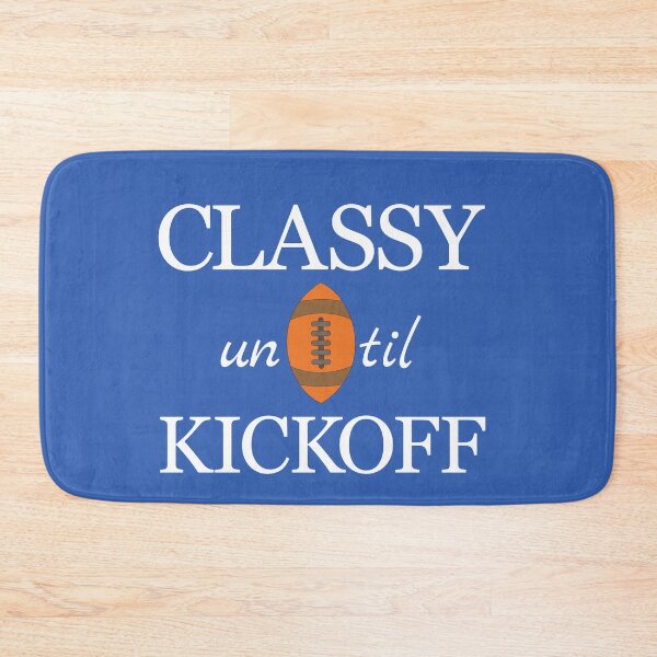 Item preview, Classy until Kickoff designed and sold by FiaFiaPress.