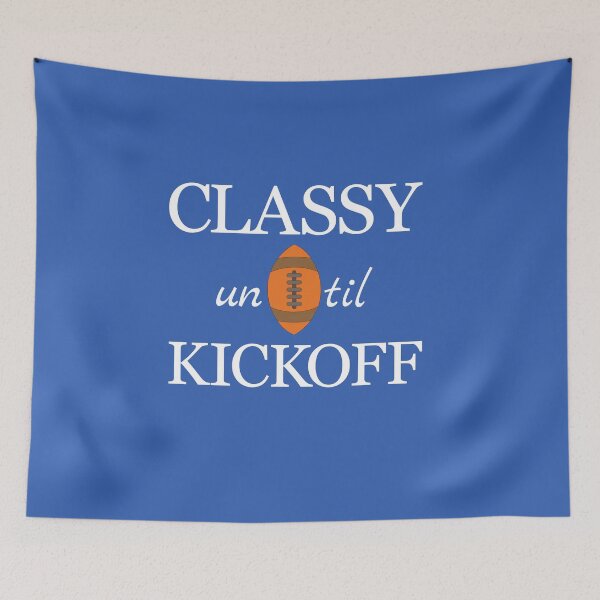 Item preview, Classy until Kickoff designed and sold by FiaFiaPress.