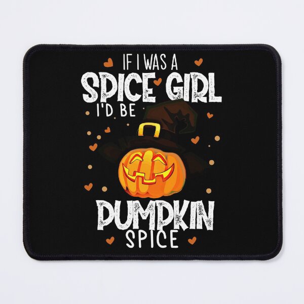 Item preview, If I was A Spice Girl I'd Be Pumpkin Spice, funny Halloween costumes-pumpkin spice latte gifts for women's designed and sold by NiceSpot.
