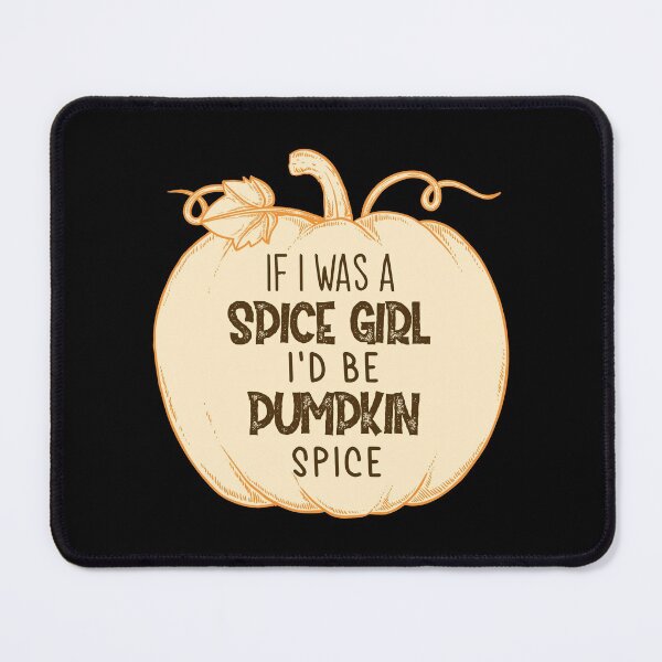 Item preview, If I was A Spice Girl I'd Be Pumpkin Spice, funny Halloween costumes-pumpkin spice latte gifts for women's designed and sold by NiceSpot.