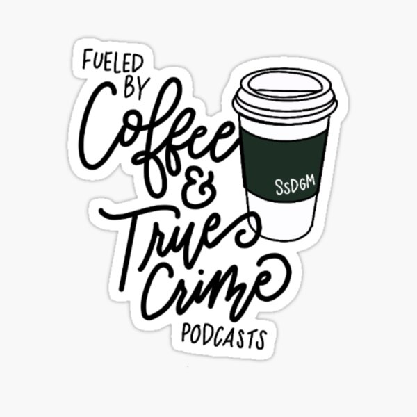 Item preview, coffee and true crime designed and sold by DM Doodles.