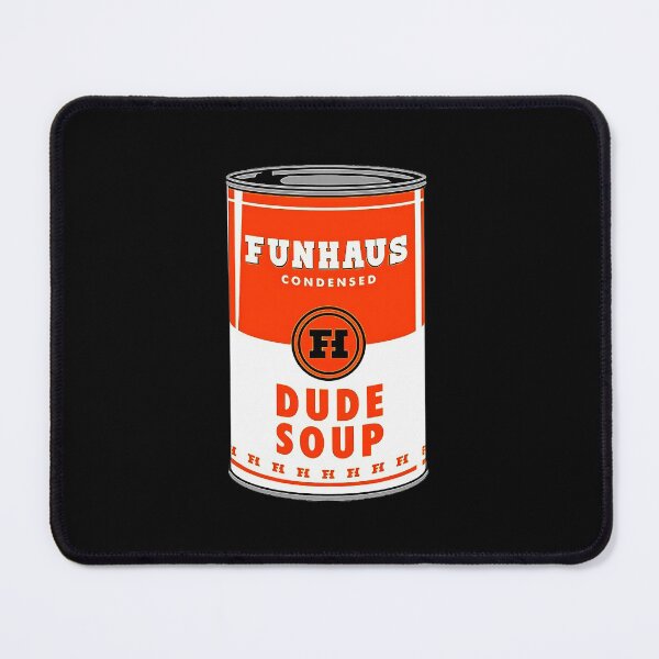 Item preview, Funhaus Dude Soup designed and sold by aa1010.