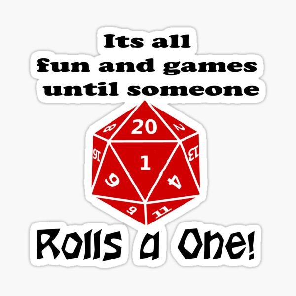 Its all Fun and Games Roll a 1 Role Playing Humor Sticker