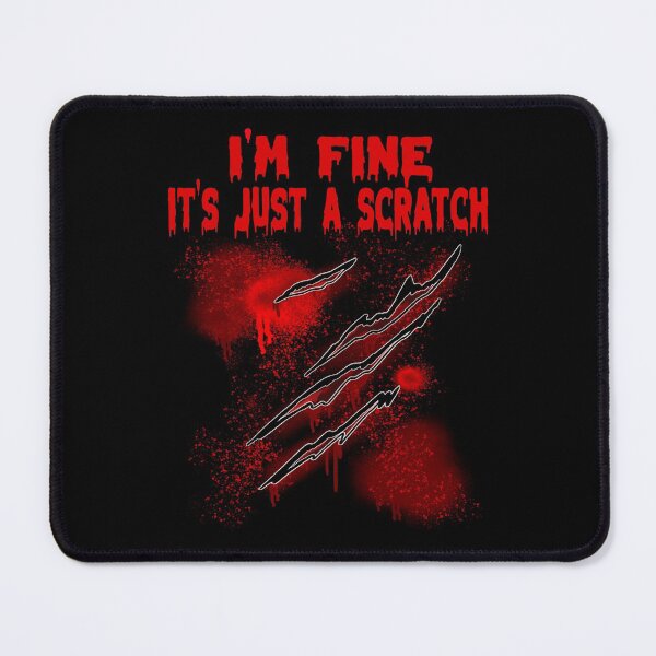 Item preview, I'm Fine It's Just A Scratch Funny  designed and sold by MyFreakyWorld.