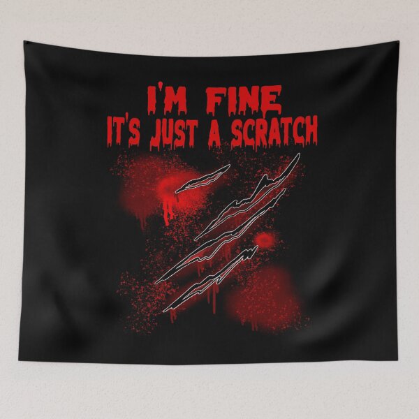 Item preview, I'm Fine It's Just A Scratch Funny  designed and sold by MyFreakyWorld.