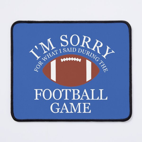 Item preview, I'm Sorry for What I Said During the Football Game designed and sold by FiaFiaPress.