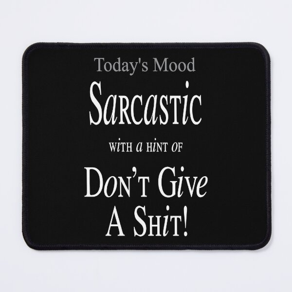 Item preview, Today's Mood - Sarcastic with a hint of Don't Give a Shit. designed and sold by SuziSukiDesigns.