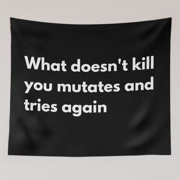 Item preview, What doesn't kill you mutates and tries again designed and sold by printernet.