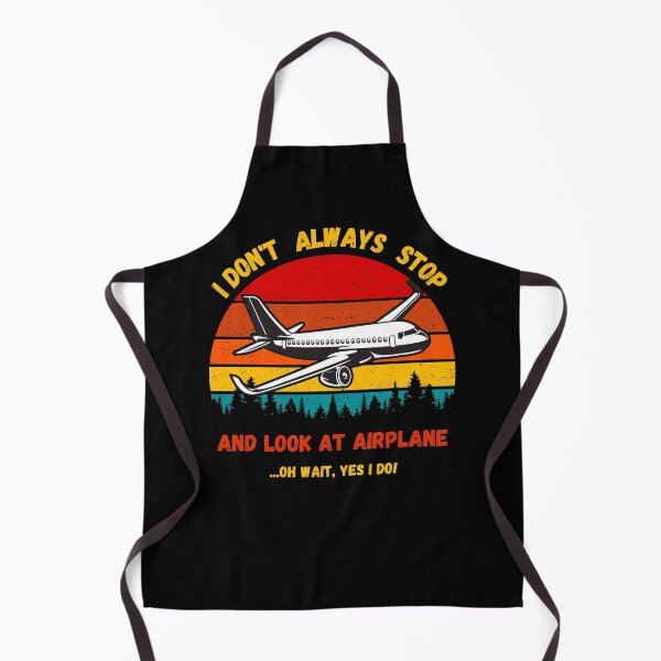 Item preview, I Don't Always Stop And Look At Airplanes. Present for aviation enthusiast. designed and sold by Kipcio.