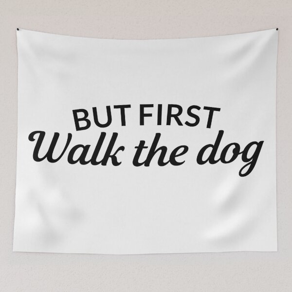 Item preview, But First Walk the Dog  designed and sold by CharliesDoodles.