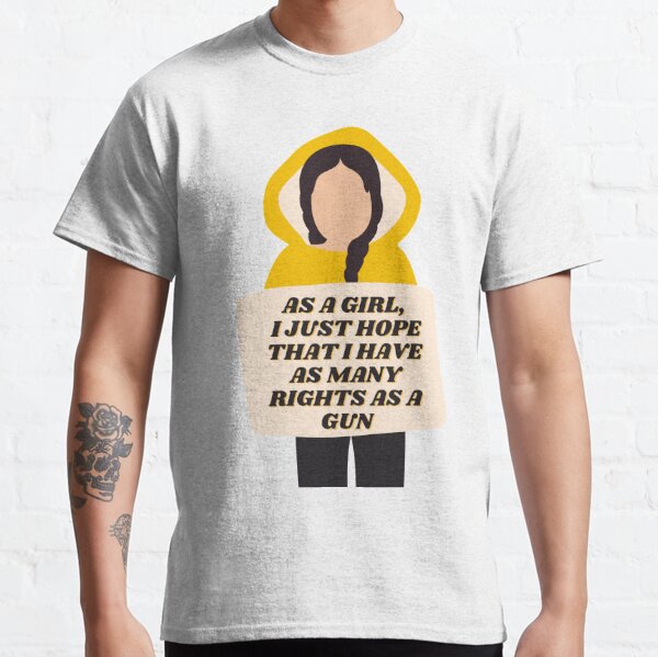  Pro Choice | AS A GIRL, I JUST HOPE THAT I HAVE AS MANY RIGHTS AS A GUN | Rally For Abortion Justice Classic T-Shirt