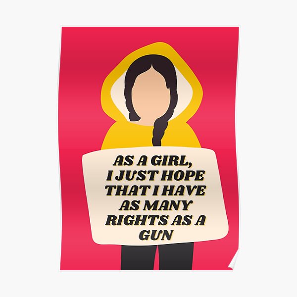 Pro Choice | AS A GIRL, I JUST HOPE THAT I HAVE AS MANY RIGHTS AS A GUN | Rally For Abortion Justice Poster