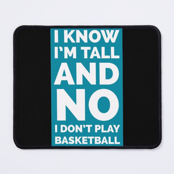 Item preview, I Know I'm Tall and No I Don't Play Basketball Funny designed and sold by Zurickdesigns.