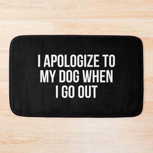 Item preview, I Apologize To My Dog When I Go Out designed and sold by evokearo.