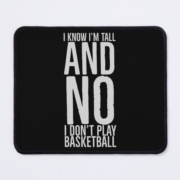 Item preview, I Know I'm Tall and No I Don't Play Basketball Funny designed and sold by Zurickdesigns.