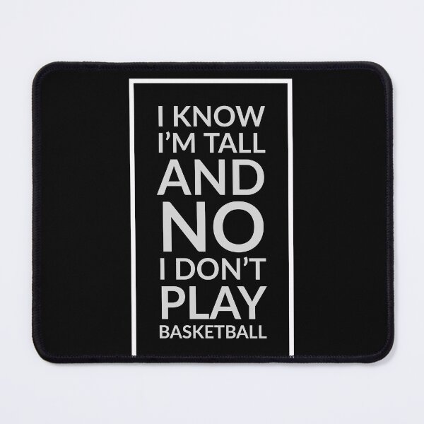 Item preview, I Know I'm Tall and No I Don't Play Basketball Funny designed and sold by Zurickdesigns.