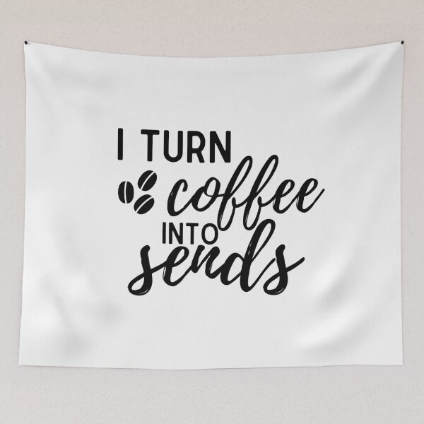 Item preview, I Turn Coffee into Sends apparel designed and sold by choceclairs.