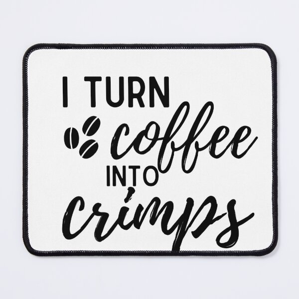 Item preview, I Turn Coffee into Crimps apparel designed and sold by choceclairs.