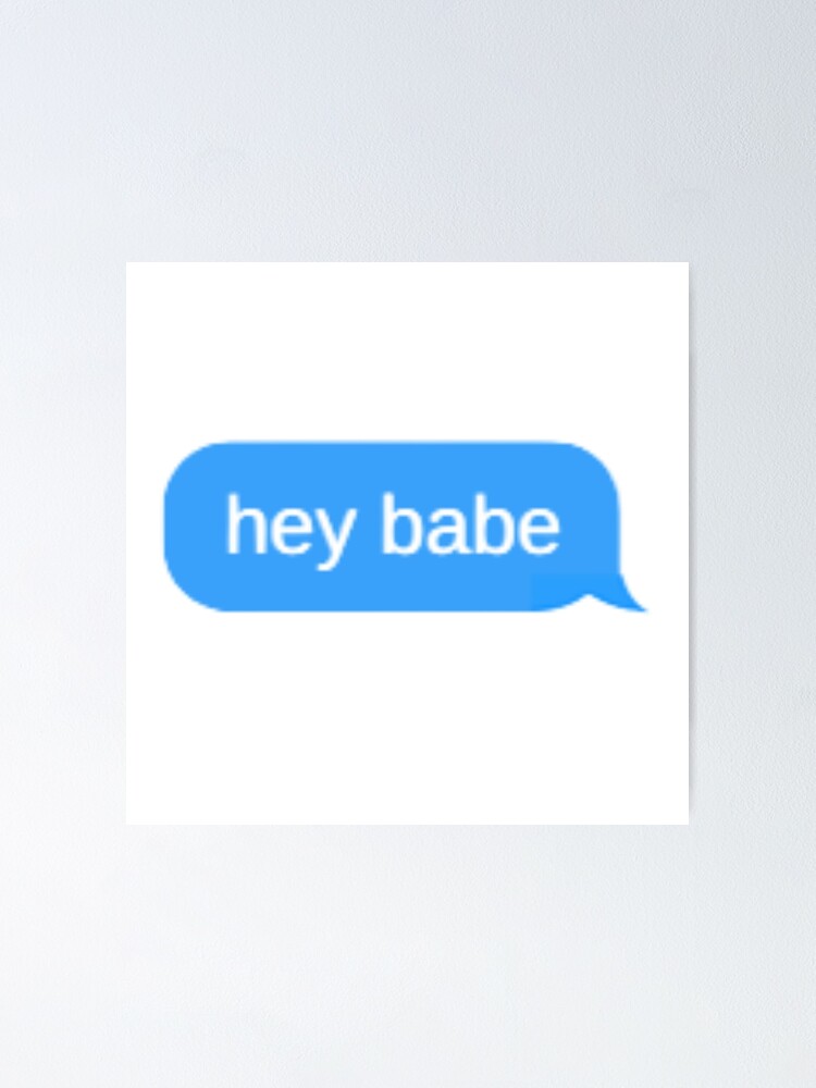 hey-babe-text-message-funny-quotes-poster-by-wilgnner-redbubble