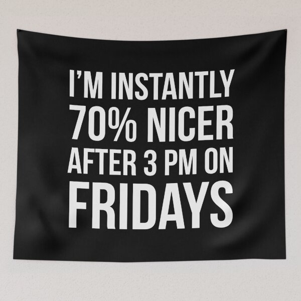 Item preview, I'm Instantly 70% Nicer After 3 pm On Fridays designed and sold by evokearo.