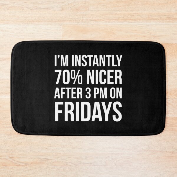 Item preview, I'm Instantly 70% Nicer After 3 pm On Fridays designed and sold by evokearo.
