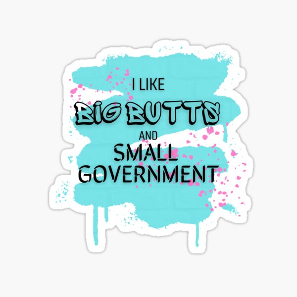 Artikel-Vorschau von Ich mag Big Butts & Small Government, designt und verkauft von thefinishedswan.