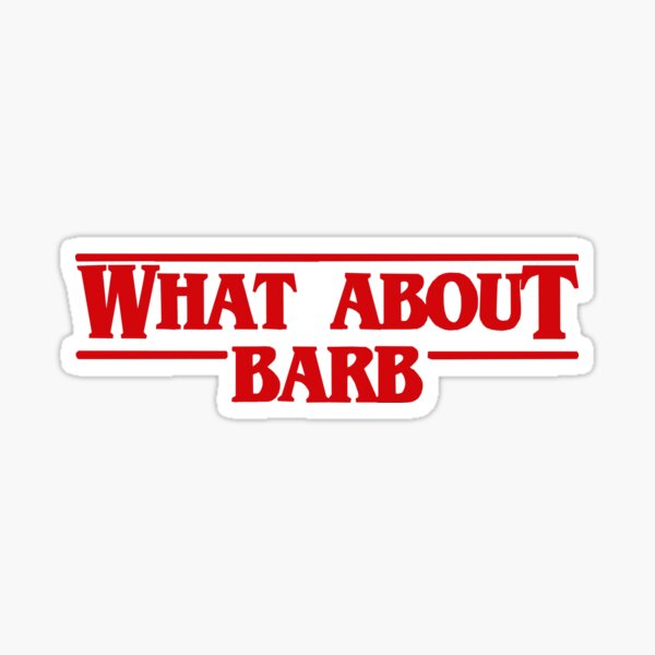 Stranger What About Barb Sticker