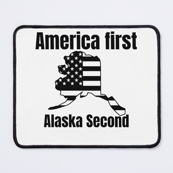 Item preview, America first Alaska second patriotic american  designed and sold by JustSaiyan1.