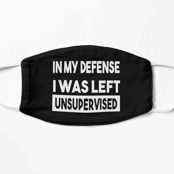 In my defense I was left unsupervised Flat Mask