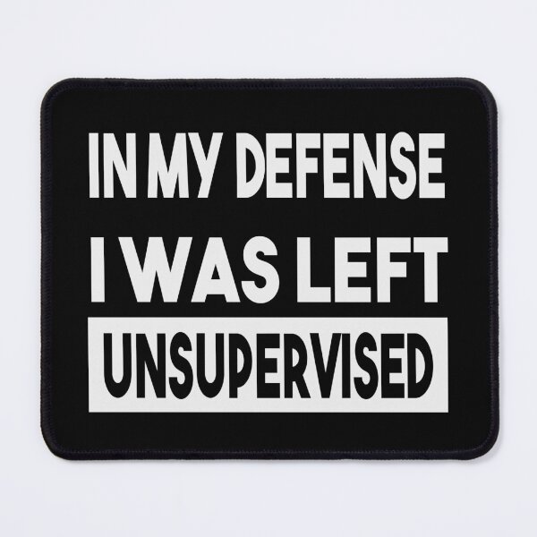 Item preview, In my defense I was left unsupervised designed and sold by TandCDesign.