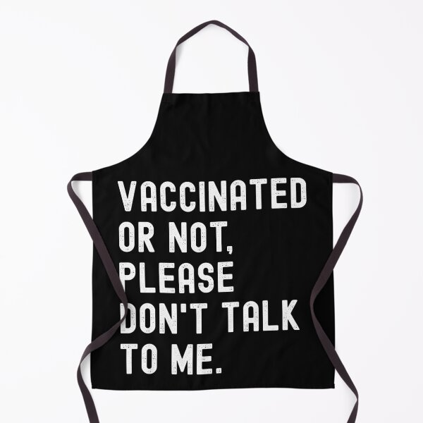 Item preview, Vaccinated Or Not Please Don't Talk To Me Funny Pro Vaccine designed and sold by pipsmerch.