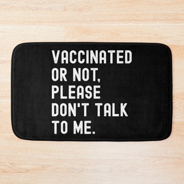 Item preview, Vaccinated Or Not Please Don't Talk To Me Funny Pro Vaccine designed and sold by pipsmerch.