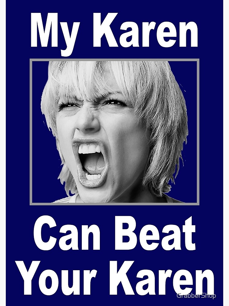 "My Karen Can Beat Your Karen -White B&W-" Photographic Print By ...